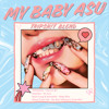 MY BABY ASU (TRIPSHIT BLEND)