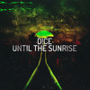 D!ce - Until The Sunrise (Instrumental Mix)
