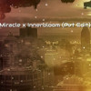 Miracle x Innerbloom (Pvt Edit)