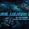 Evil Lalkara - Diljit - Aladdin Tech House Mashu