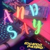 08A - AND SAY - [ EDUARDO PATIÑO ] - WORK 2023