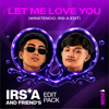 Let Me Love You (WINS, IRS+A Edit)