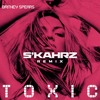 BRITNEY SPEARS - TOXIC (S'KAHRZ REMIX)