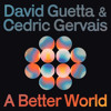 David Guetta & Cedric Gervais - A Better World (
