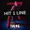 HIT 1 LINE - TURLAZ RMX ( VINATRAHINH )