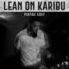 Lean On Karibu (Matoz Edit) Major Lazer, WITH U