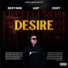 Freed From Desire (SHTMN VIP Edit)
