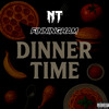 NT & FINNINGHAM - DINNER TIME