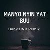 Manyo Nyin Yat Buu-DANK DNB Remix