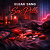 Eleau Sang - S*X Pills