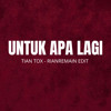 UNTUK APA LAGI - TIAN TOX, RIANREMAIN
