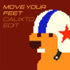 MOVE YOUR FEET (CALIXTO EDIT)