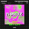 Maddix & The Rocketman - 90s Bitch (Thredz Edit)