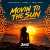 Movin To The Sun (JUNCE Mash)