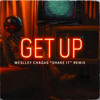 Get Up - Weslley Chagas 'Shake It' Remix