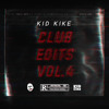 CLUB EDITS VOL. IV BY KID KIKE <3