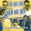 Quem Não Quer Sou Eu