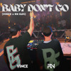 Baby Don't Go (Vince x RN Edit)