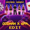 GOYANG HANDZ (ODDMAN X 4PM EDIT)