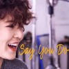 Tiên Tiên - Say You Do (Acapella)