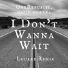 I DOnt Wanna wait (Luukee Remix)