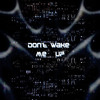 Don't wake me up (EXILA Edit)
