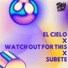 El Cielo x Watch Out for this x Subete
