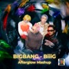 BIGBANG - ‘BiiiG’ (Afterglow Mashup)