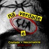 Na verdade ELA é (Coytada + Necomancia)