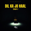 Dil Ka Jo Haal Hai  - SAN J