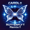 OH! Carol~~{BUTTERFLY REMIX }