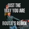 Just The Way You Are (Boutje's Remix)