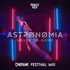 Astronomia (Never Go Home) (Festival Mix)