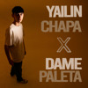 Yailin, Chapa X Dame Paleta