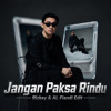 JANGAN PAKSA RINDU (RIZKEY & AL FIANDI EDIT)