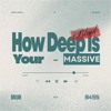 How Deep Is Your Massive (GALVH & B455 BLEND)