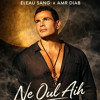 Eleau Sang x Amr Diab - ne oul aih