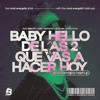 Baby Hello x De Las 2 x QUEVASAHACERHOY