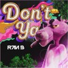 Don't Ya | Ran B Remix