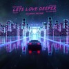 Let's Love Deeper (Naumind Mashup)