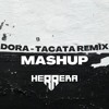 Dora X Tacata Remix - HERRERA Mashup
