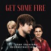 Get Some Fire (Isak Salazar Recostruction Mix)