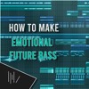 HOW TO MAKE EMOTIONAL FUTURE BASS (FREE FLP)
