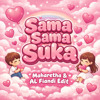 Sama Sama Suka (Maharetha & AL Fiandi BKB Edit)