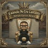 Cuando No Era Cantante - Adrian Garces Remix