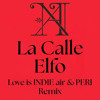 La Calle Elfo (Love is INDIE air & Peri Remix)