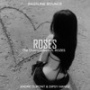 Roses - Andre Dupont & Dipsy Handz Remix
