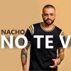 Nacho - No Te Vas (Carlos Calleja Edit)