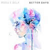 Rogue Self - Better Days