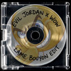 EVIL JORDAN X WOW (LÄME BOUYON EDIT)